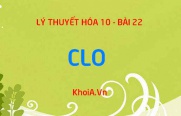 Tính chất vật lý của Clo, Tính chất hóa học của Clo, Cách điều chế và Ứng dụng của Clo - Hóa 10 bài 22